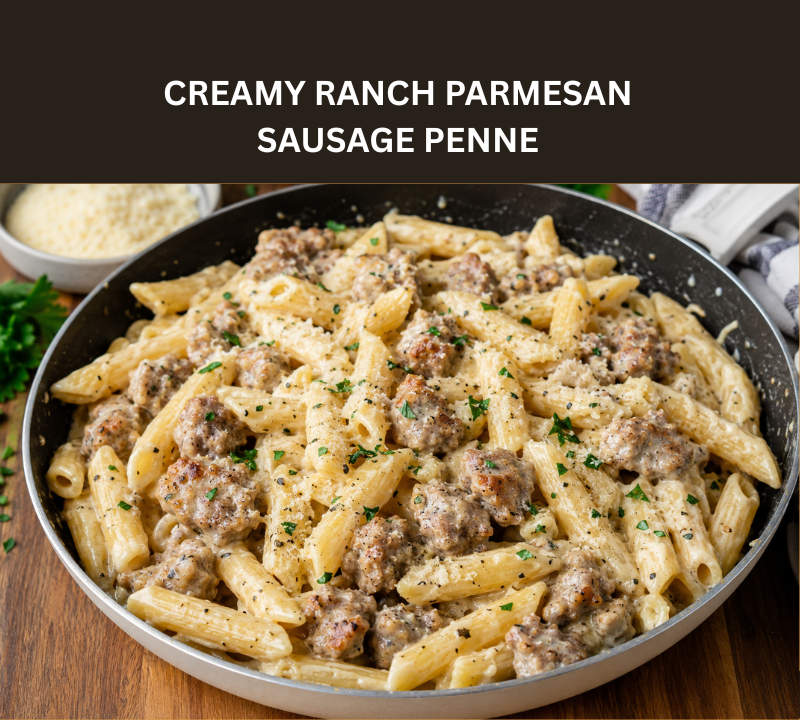 creamy ranch parmesan sausage penne